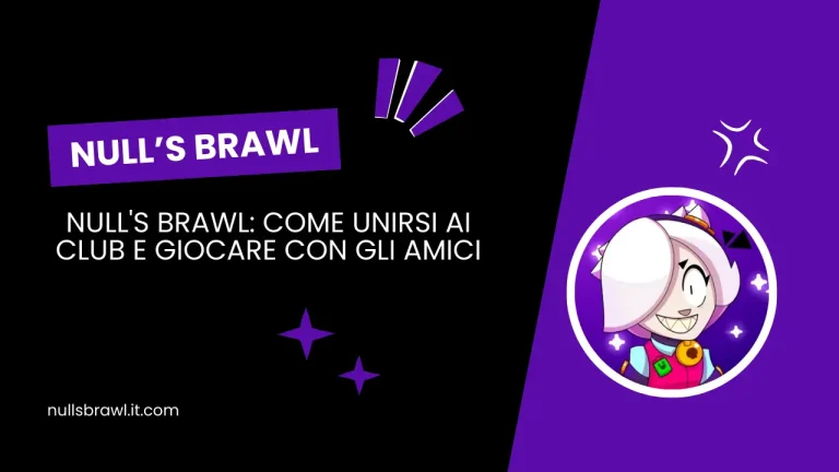 Null’s Brawl: Come unirsi ai club e giocare con gli amici