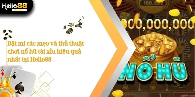 Cách Nổ Hũ Tài Xỉu Và Chiến Lược Thắng Lớn Tại Hello88 3 nổ hũ tài xỉu