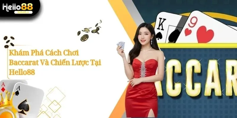Khám Phá Cách Chơi Baccarat Và Chiến Lược Tại Hello88 9 Cách chơi baccarat